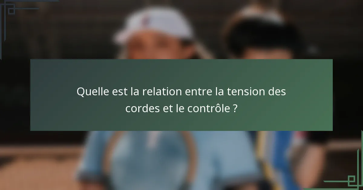 Quelle est la relation entre la tension des cordes et le contrôle ?