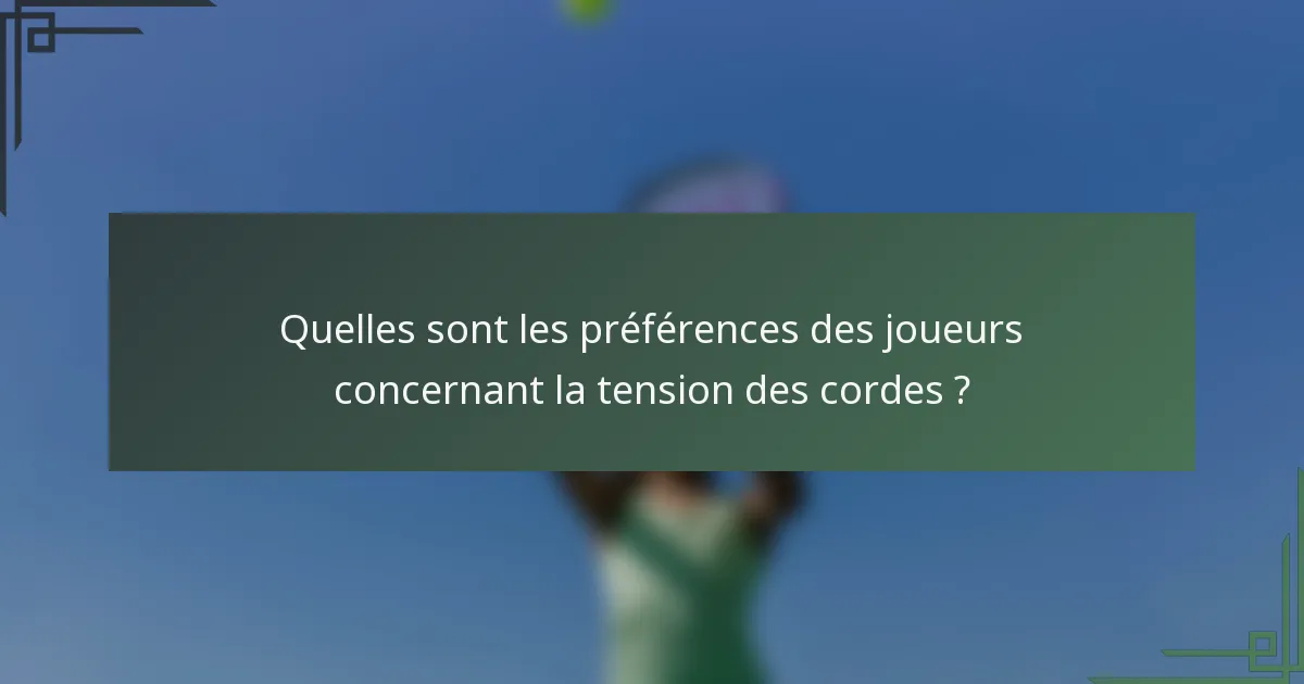Quelles sont les préférences des joueurs concernant la tension des cordes ?